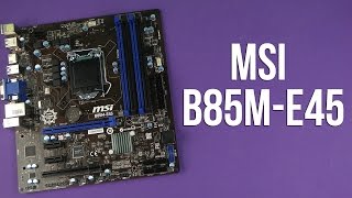Распаковка MSI B85M-E45