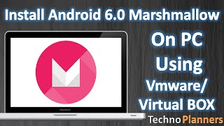 Install Android 6.0 on PC using Virtual Box\ VMware workstation player