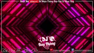 NONSTOP BAY PHÒNG NỬA TỈNH NỬA MÊ TÊ HẾT NÃO NONSTOP VINAHOUSE 2021 CỰC MẠNH