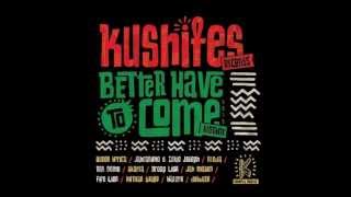 Better Have To Come Riddim Mix {Kushites Music} @Maticalise