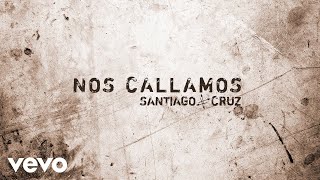 Santiago Cruz - Nos Callamos (Audio)