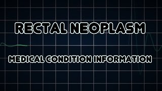 Rectal Neoplasm (Medical Condition)