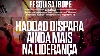 Comercial | Haddad dispara ainda mais na liderança | Eleições 2012 | Haddad oficial