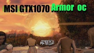 MSI GTX 1070 ARMOR 8G OC in Fallout 4 (All Max Settings) 1080p/60fps