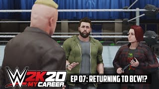WWE 2K20 MyCareer Mode | Episode 07 | RETURNING TO BCW!?