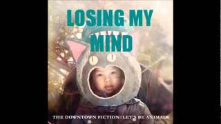 Losing My Mind - The Downtown Fiction [+FULL ALBUM DOWNLOAD]
