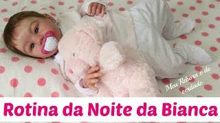 Rotina da Noite da minha Bebê Reborn Bianca