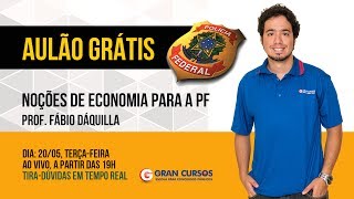 Aulão Grátis - Noções de Economia para a PF - Fábio Dáquila - Ao Vivo