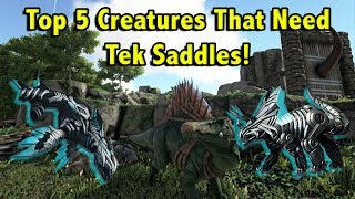TOP 5 CREATURES THAT NEED TEK SADDLES!