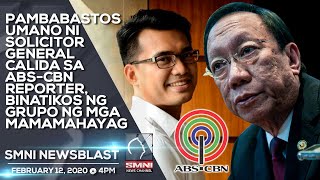 PAMBABASTOS UMANO NI SOLICITOR GENERAL CALIDA SA ABS CBN REPORTER, BINATIKOS