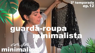 CASA MINIMALISTA 2ª temporada ep.12 | Guarda-roupa minimalista não se define pelo número de peças