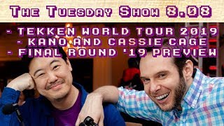 Tuesday 8.8.0: Tekken World Tour 2019, Kano and Cassie, Final Round 2019 Preview, Etc. (2019-03-12)