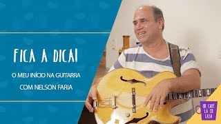 Fica a Dica | O meu início na guitarra | Nelson Faria