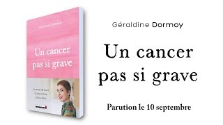 "Un cancer pas si grave" de Géraldine Dormoy