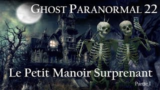 LE PETIT MANOIR SURPRENANT (PARTIE 1 ) GHOST PARANORMAL22