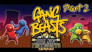 Friday Night Fisticuffs - Gang Beasts (Part 2)