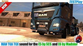 ETS2 (1.33) | "MAN TGA TGX sound for the E5 by SCS and E6 from Madster" by Leen