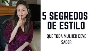 5 SEGREDOS DE ESTILO QUE TODA MULHER DEVE SABER