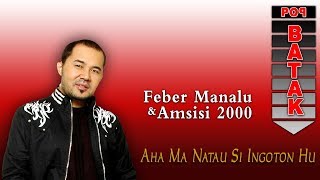 Feber Manalu & Amsisi 2000  - Aha Ma Na Tau Siingotonhu (Official Music Video)