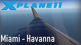 X-Plane 11 Miami - Havanna American Airlines B737 ZIBO Livestream