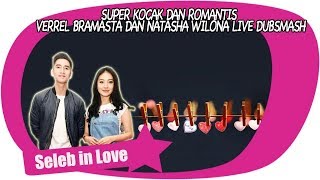 SUPER KOCAK DAN ROMANTIS VERREL BRAMASTA DAN NATASHA WILONA LIVE DUBSMASH