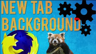 How To Change/Customize New Tab Background - Mozilla Firefox