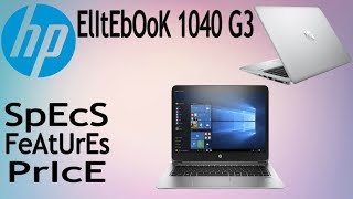 Hp Elitebook 1040 G3 Notebook Pc ,Windows 10 Pro 64,Intel® Core™ i7 processor,Specs,Features,Price