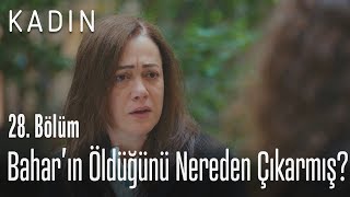 Bahar'ın öldüğünü nereden çıkarmış - Kadın 28. Bölüm