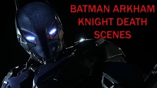 Batman Arkham Knight  Death scenes  [Spoilers]