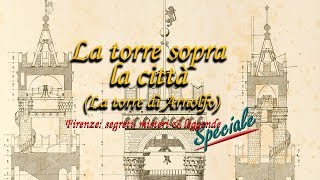 La Torre sopra la città (La Torre di Arnolfo) - SPECIALE FSML