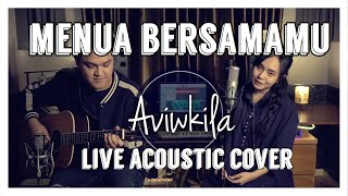MENUA BERSAMAMU - TRI SUAKA (Live Acoustic Cover by Aviwkila)