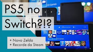 Vou Poder Jogar Meu PS5 no SWITCH? + Novo Zelda