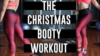 Christmas Booty Workout and the BOOTY GAINS song!