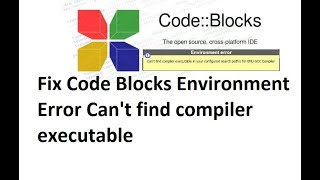 0-2: Fix Code Blocks Environment Error Can't find compiler executable in your search path