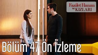 Fazilet Hanım ve Kızları 47. Bölüm Ön İzleme