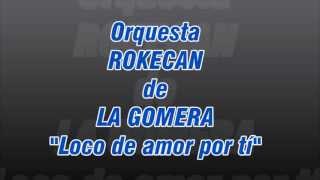 Rokecan - "Loco de amor por tí"