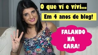 Falando na Cara: O que vi (e vivi) no mundo das blogueiras em 4 anos de blog