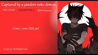 Kidnapped by a yandere neko demon chapter 2 [Male x female] [ASMR] [Roleplay]
