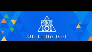 프로듀스 101 시즌 2 (PRODUCE 101 Season2) - Oh Little Girl