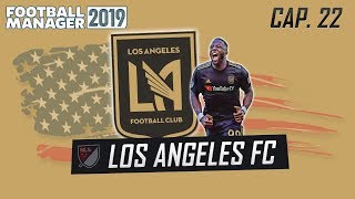 LOS ANGELES FC | Cap. 22 | PONEMOS RUMBO A LA MLS | Football Manager 2019