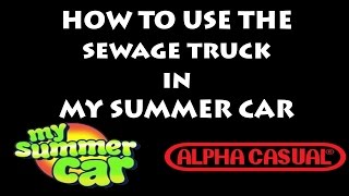 How to use the sewage truck / poop truck in My Summer Car