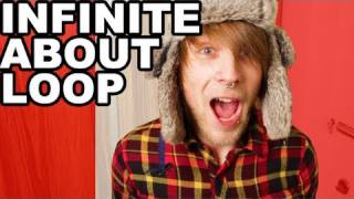 INFINITE ABOUT LOOP