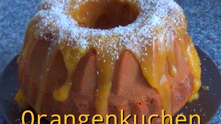 Orangenkuchen mit Orangensoße Saftig und Lecker