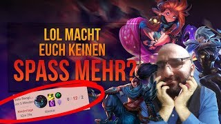 LOL macht euch keinen Spaß mehr? [League of Legends] [Deutsch / German]
