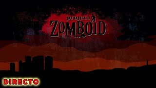 PROJECT ZOMBOID [Build 38.30] - #18 DIRECTO - Gameplay Español