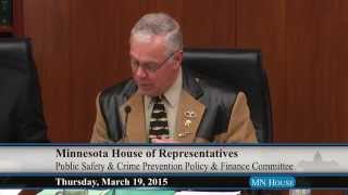 House Public Safety and Crime Prevention Policy and Finance Committee  3/19/15