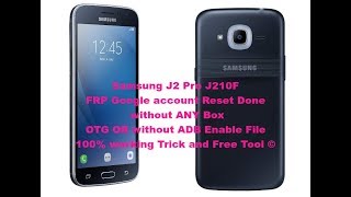 SAMSUNG J2 Pro  J210F FRP REMOVE DONE WITH FREE TOOL WITHOUT BOX AND OTG