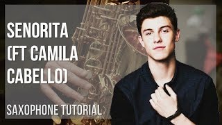 How to play Senorita (ft Camila Cabello) by Shawn Mendes on Alto Sax (Tutorial)