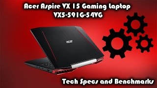 Acer Aspire VX 15 Gaming Laptop VX5-591G-54VG Tech Specs and Benchmarks