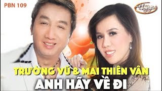 Mai Thiên Vân & Trường Vũ - Anh Hãy Về Đi (Sang Đông, Ngân Trang) PBN 109